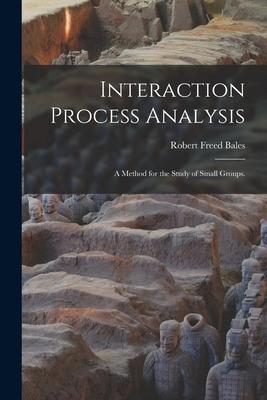 Interaction Process Analysis; a Method for the Study of Small Groups.
