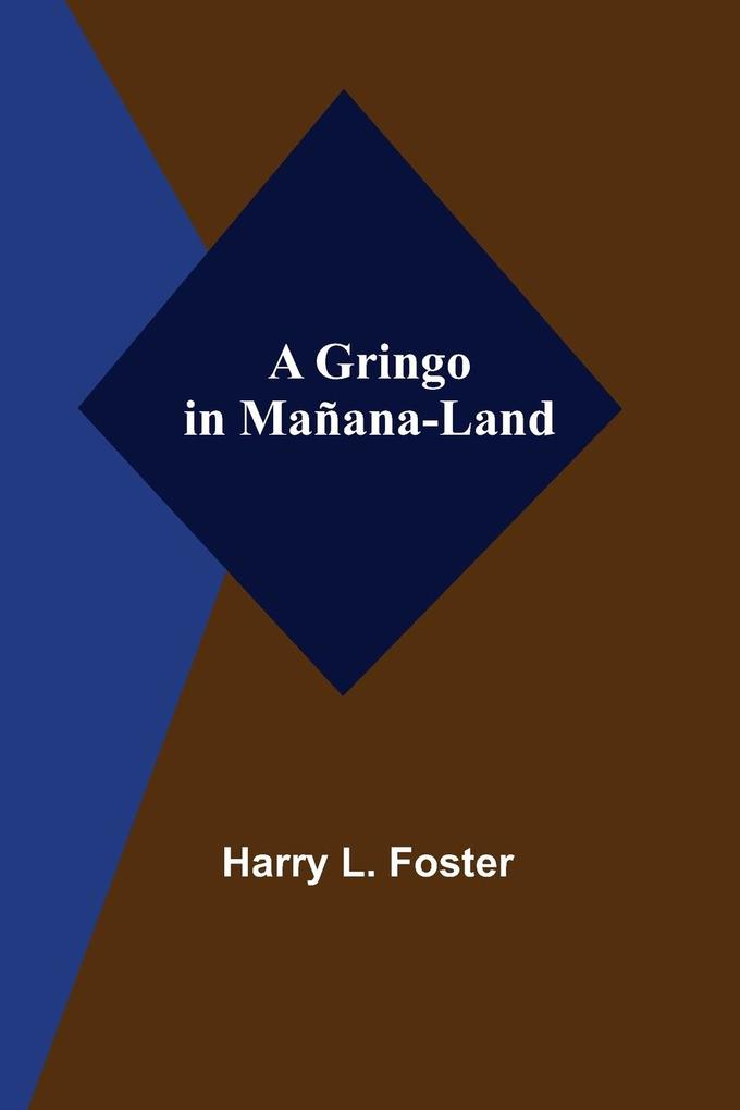 A Gringo in Mañana-Land