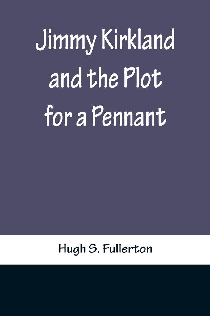 Jimmy Kirkland and the Plot for a Pennant