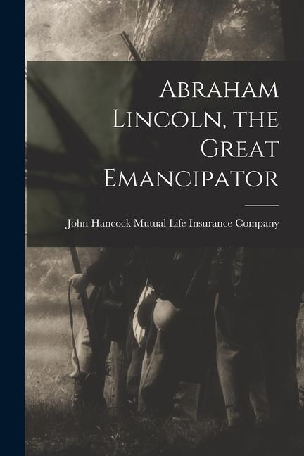 Abraham Lincoln the Great Emancipator