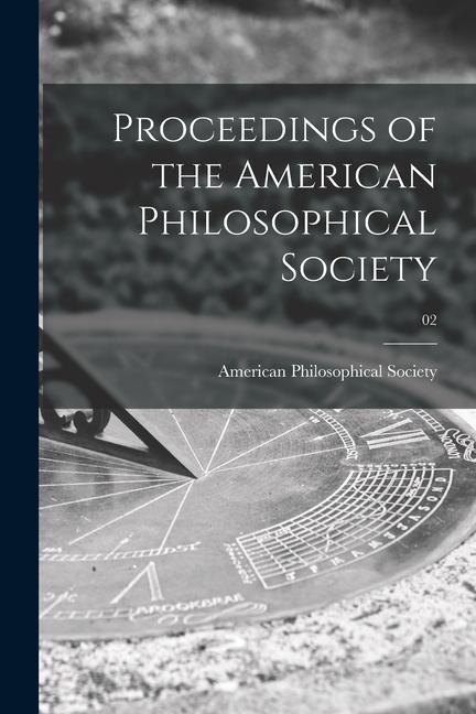 Proceedings of the American Philosophical Society; 02