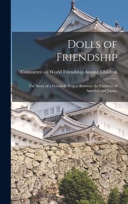 Dolls of Friendship; the Story of a Goodwill Project Between the Children of America and Japan
