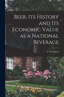 Beer Its History and Its Economic Value as a National Beverage