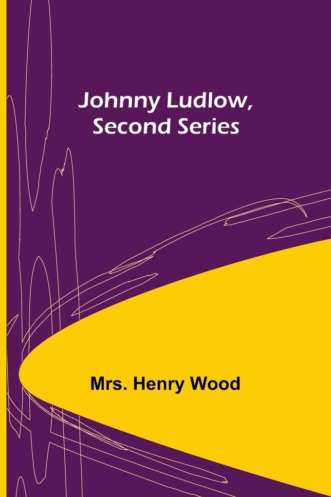 Johnny Ludlow Second Series