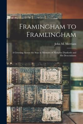 Framingham to Framlingham: a Greeting Across the Seas in Memory of Nicholas Danforth and His Descendants