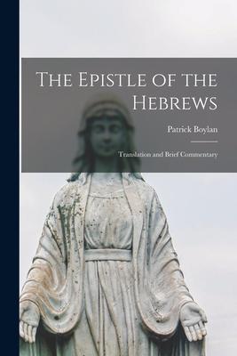 The Epistle of the Hebrews: Translation and Brief Commentary