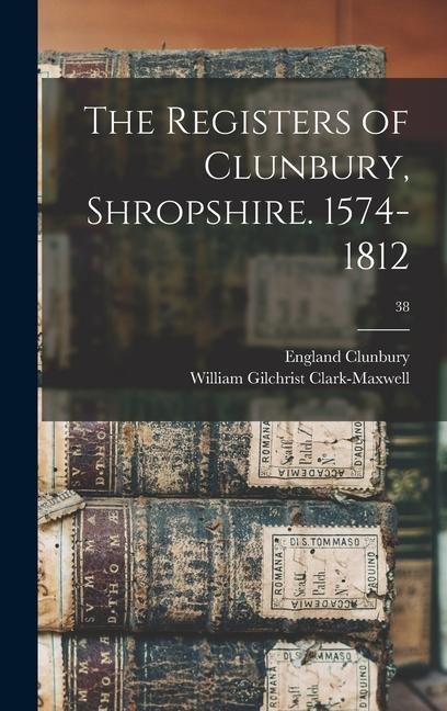 The Registers of Clunbury Shropshire. 1574-1812; 38