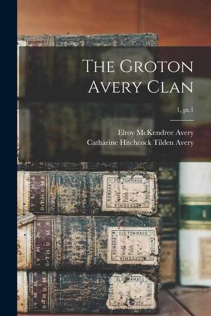 The Groton Avery Clan; 1 pt.1