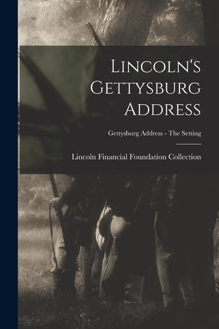 Lincoln‘s Gettysburg Address; Gettysburg Address - The setting