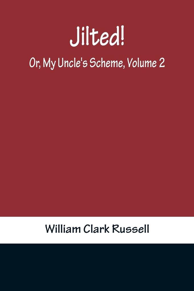 Jilted! Or My Uncle's Scheme Volume 2