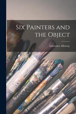 Six Painters and the Object