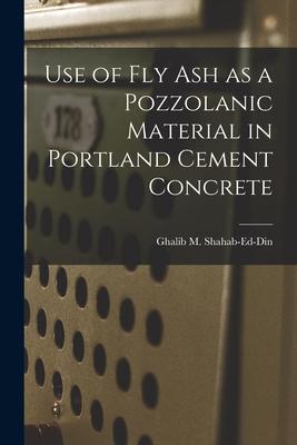 Use of Fly Ash as a Pozzolanic Material in Portland Cement Concrete