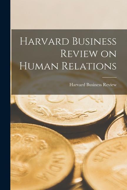 Harvard Business Review on Human Relations