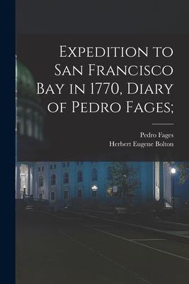 Expedition to San Francisco Bay in 1770 Diary of Pedro Fages;