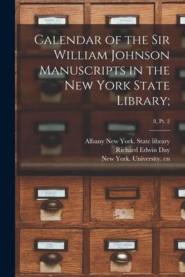 Calendar of the Sir William Johnson Manuscripts in the New York State Library;; 8 pt. 2