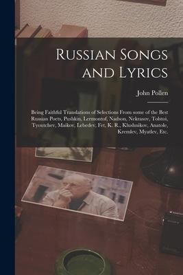 Russian Songs and Lyrics: Being Faithful Translations of Selections From Some of the Best Russian Poets Pushkin Lermontof Nadson Nekrasov T