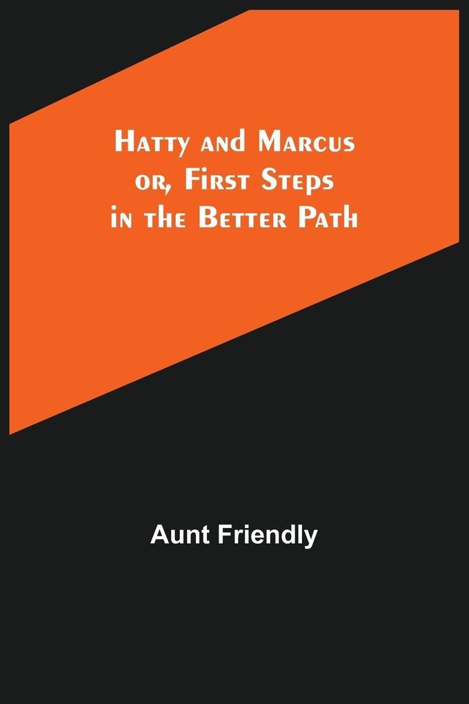 Hatty and Marcus; or First Steps in the Better Path