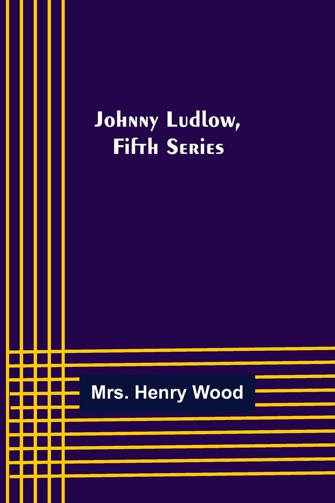 Johnny Ludlow Fifth Series