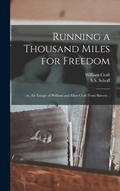 Running a Thousand Miles for Freedom;: or the Escape of William and Ellen Craft From Slavery ..