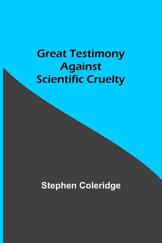 Great Testimony against scientific cruelty