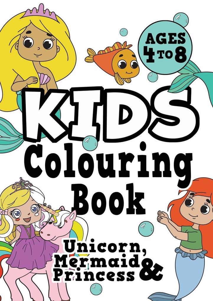 Kids Colouring Book: UNICORN PRINCESS & MERMAID Ages 4-8. Fun easy pretty cool colouring activity workbook for boys & girls aged 4-6 3