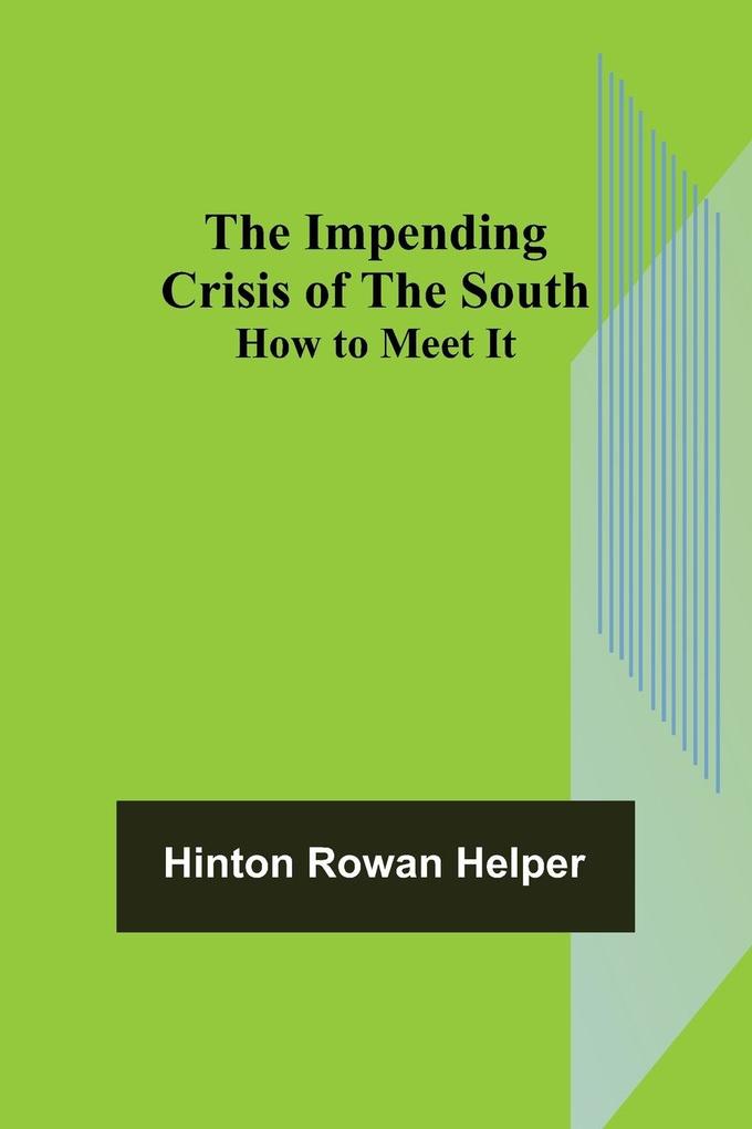 The Impending Crisis of the South; How to Meet It