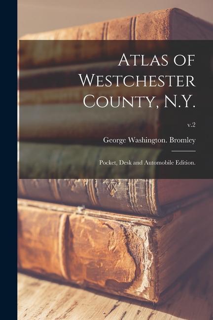 Atlas of Westchester County N.Y.; Pocket Desk and Automobile Edition.; v.2
