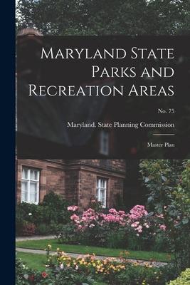 Maryland State Parks and Recreation Areas: Master Plan; No. 75
