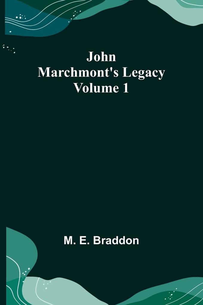 John Marchmont's Legacy Volume 1