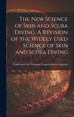 The New Science of Skin and Scuba Diving. A Revision of the Widely Used Science of Skin and Scuba Diving