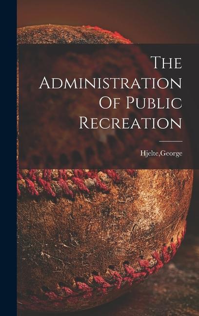 The Administration Of Public Recreation