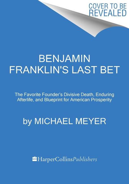 Benjamin Franklin‘s Last Bet