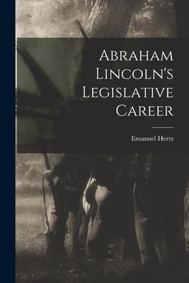 Abraham Lincoln‘s Legislative Career
