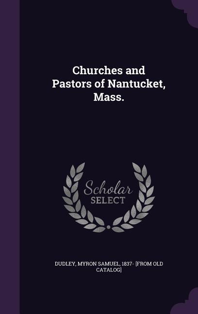 Churches and Pastors of Nantucket Mass.