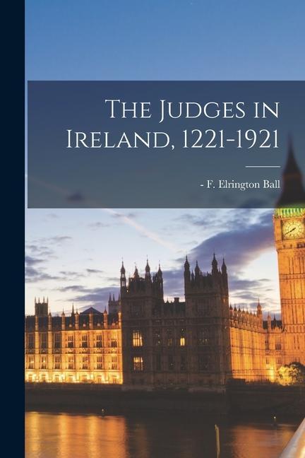 The Judges in Ireland 1221-1921
