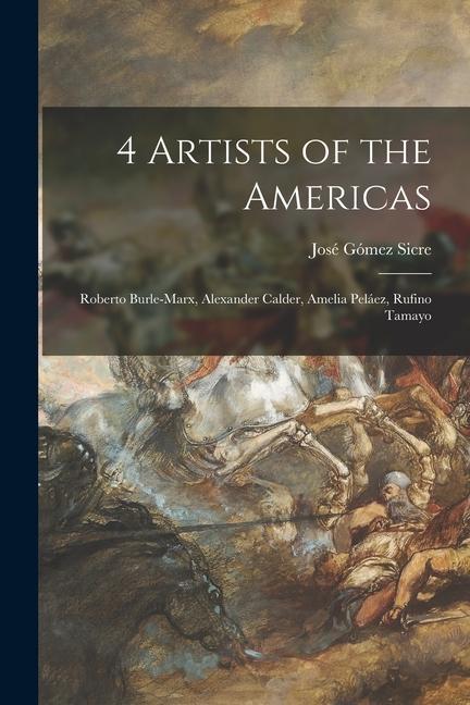 4 Artists of the Americas: Roberto Burle-Marx Alexander Calder Amelia Peláez Rufino Tamayo