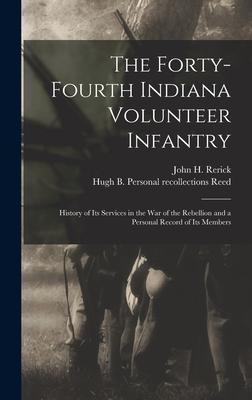 The Forty-Fourth Indiana Volunteer Infantry: History of Its Services in the War of the Rebellion and a Personal Record of Its Members