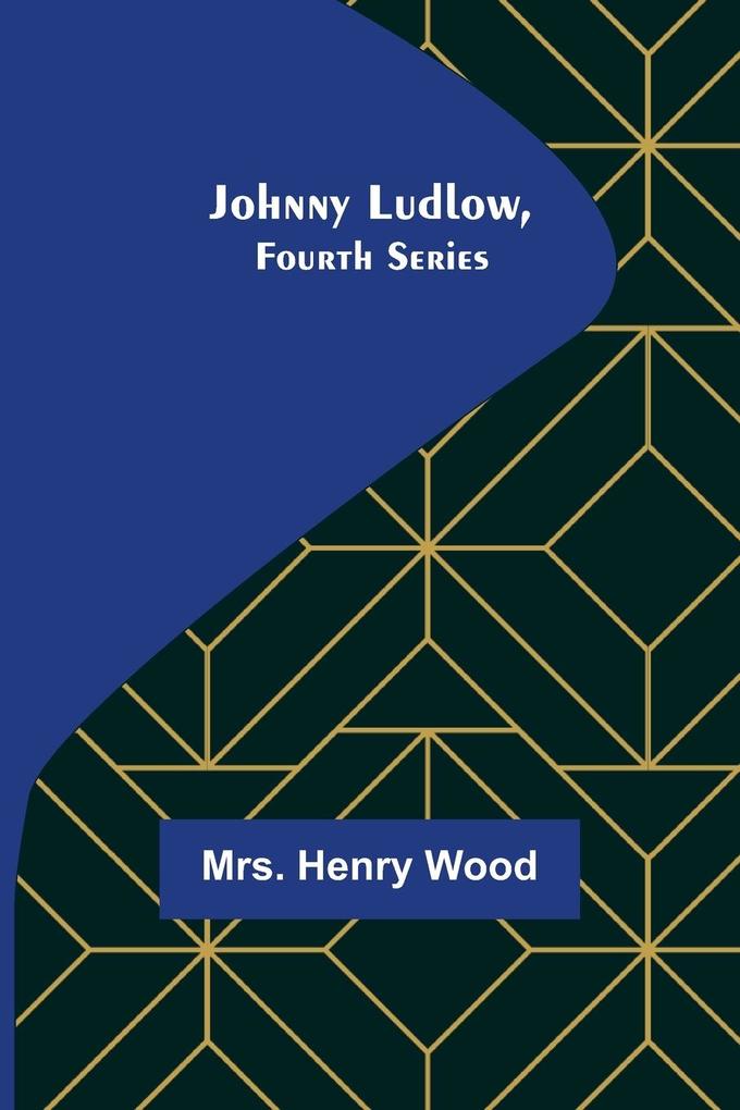 Johnny Ludlow Fourth Series