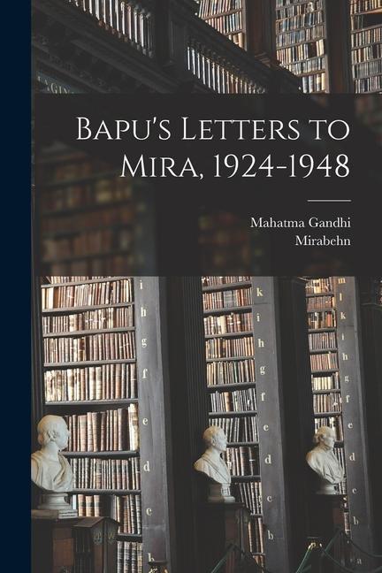 Bapu‘s Letters to Mira 1924-1948