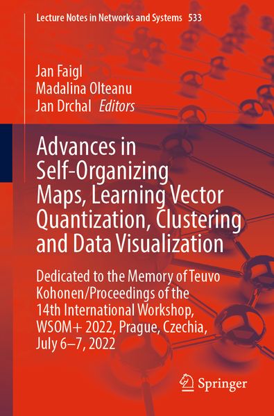 Advances in Self-Organizing Maps Learning Vector Quantization Clustering and Data Visualization