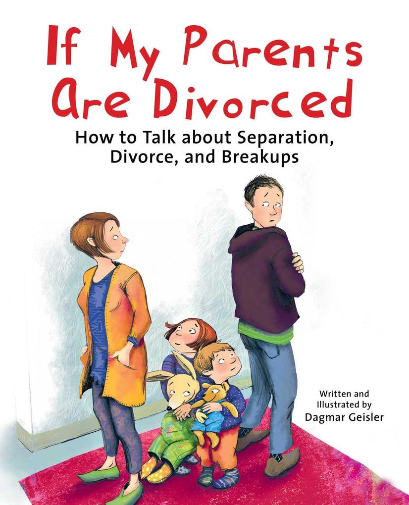 If My Parents Are Divorced: How to Talk about Separation Divorce and Breakups