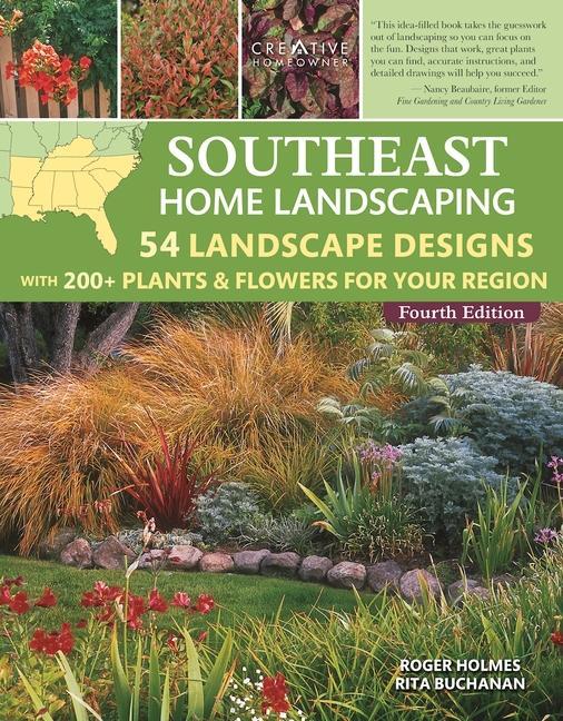 Southeast Home Landscaping 4th Edition: 54 Landscape s with 200+ Plants & Flowers for Your Region