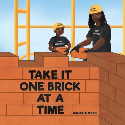 Take It One Brick At A Time