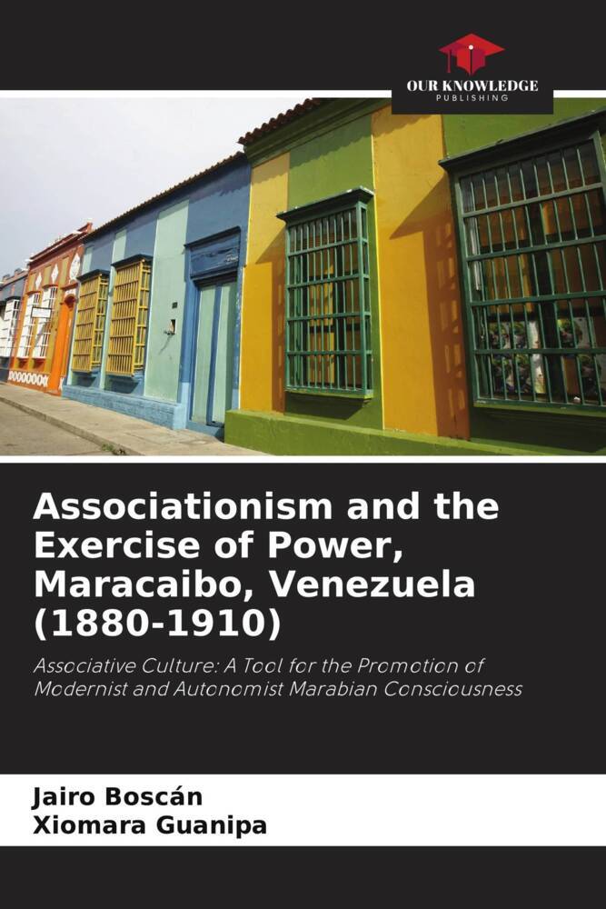 Associationism and the Exercise of Power Maracaibo Venezuela (1880-1910)