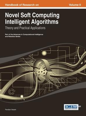Handbook of Research on Novel Soft Computing Intelligent Algorithms: Theory and Practical Applications Vol 2