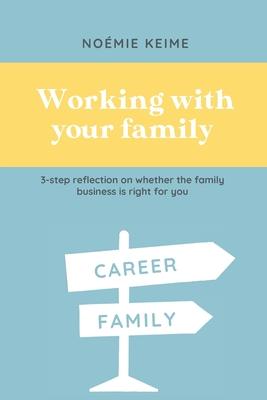 Working with your family: 3-step reflection on whether the family business is right for you