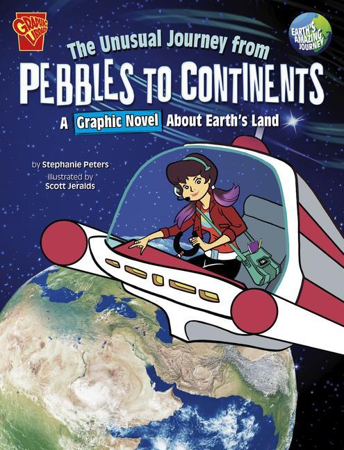 The Unusual Journey from Pebbles to Continents: A Graphic Novel about Earth‘s Land
