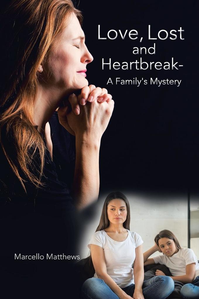 Love Lost and Heartbreak- a Family‘s Mystery