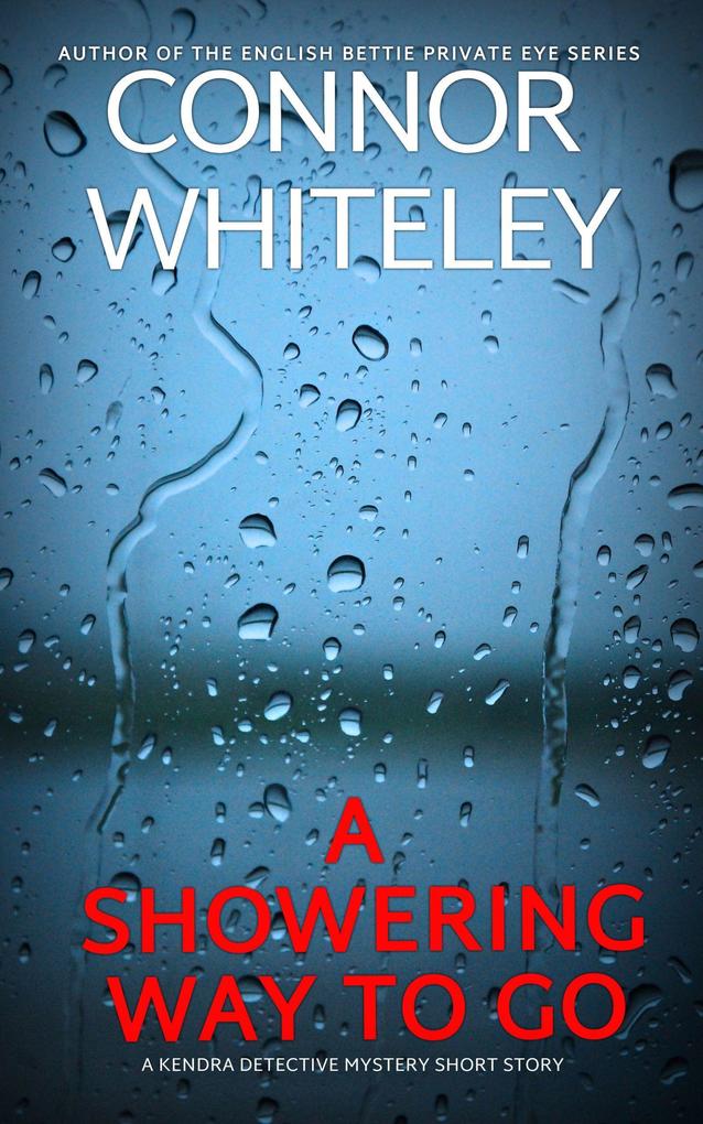 A Showering Way To Go: A Kendra Detective Mystery Short Story (Kendra Cold Case Detective Mysteries #15)