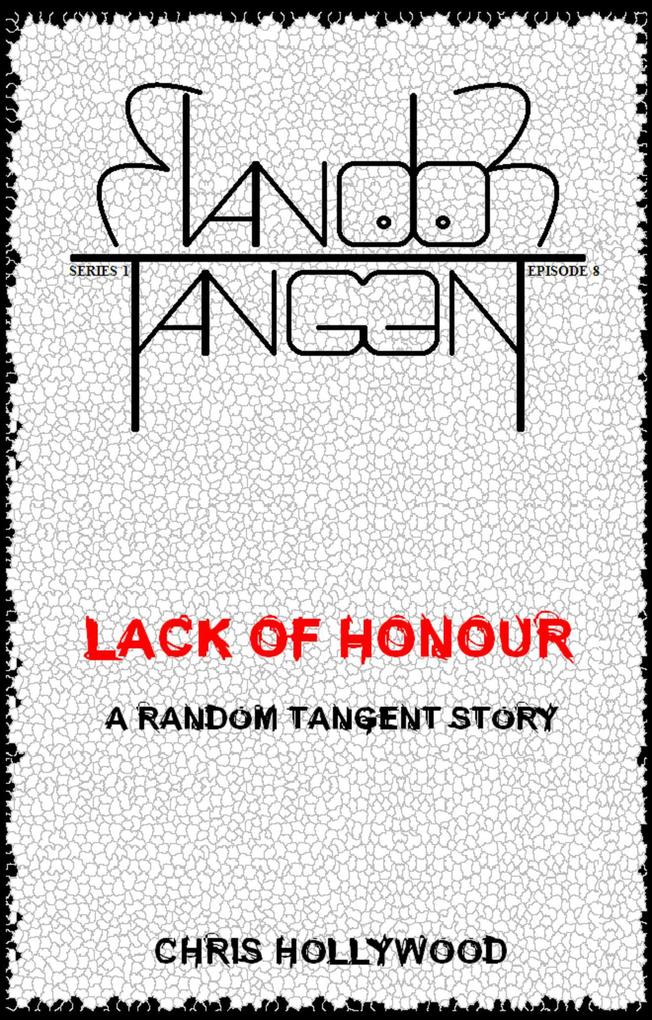 Lack Of Honour (Random Tangent #8)
